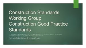 Construction Standards Working Group Construction Good Practice Standards