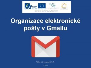 Organizace elektronick poty v Gmailu Ph Dr Ji