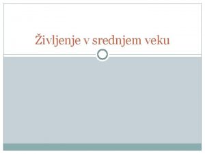 ivljenje v srednjem veku Uvodna motivacija http www
