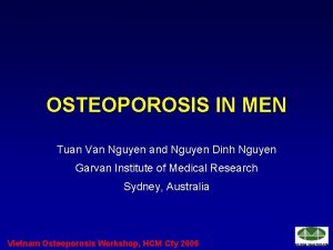 OSTEOPOROSIS IN MEN Tuan Van Nguyen and Nguyen