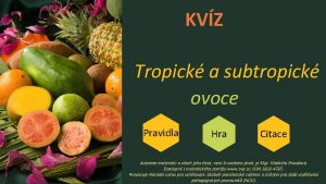 KVZ Tropick a subtropick ovoce Pravidla Hra Citace