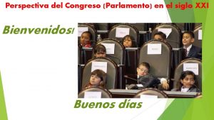 Perspectiva del Congreso Parlamento en el siglo XXI