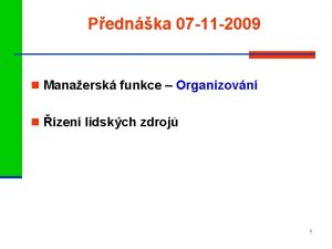Pednka 07 11 2009 n Manaersk funkce Organizovn