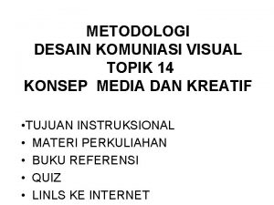 METODOLOGI DESAIN KOMUNIASI VISUAL TOPIK 14 KONSEP MEDIA