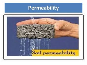 Permeability What is Permeability Property of a soil