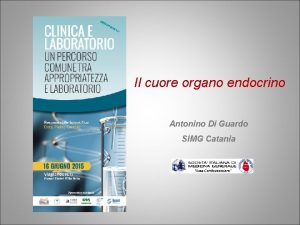 Il cuore organo endocrino Antonino Di Guardo SIMG