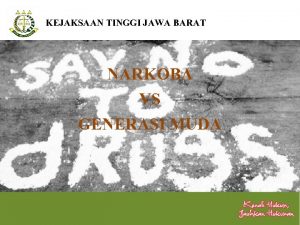 KEJAKSAAN TINGGI JAWA BARAT NARKOBA VS GENERASI MUDA