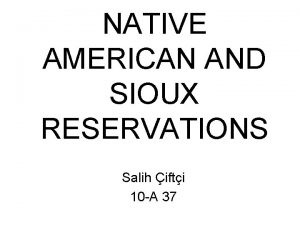 NATIVE AMERICAN AND SIOUX RESERVATIONS Salih ifti 10