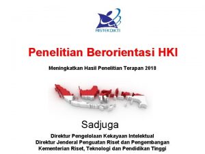 Penelitian Berorientasi HKI Meningkatkan Hasil Penelitian Terapan 2018