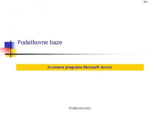 Podatkovne baze in osnove programa Microsoft Access Podatkovne