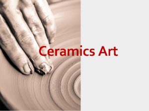 Ceramics Art Ceramics Pottery Ceramics A Ceramic is