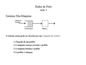 Redes de Petri Aula 3 Sistema FilaMquina suprimento