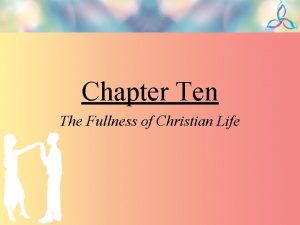 Chapter Ten The Fullness of Christian Life Role