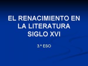 EL RENACIMIENTO EN LA LITERATURA SIGLO XVI 3