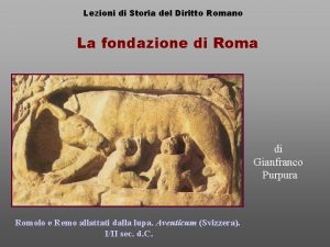 Lezioni di Storia del Diritto Romano La fondazione