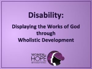 Disability Displaying the Works of God through Wholistic