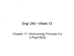 Engr 240 Week 13 Chapter 17 Workenergy Principle