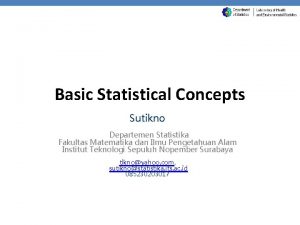 Basic Statistical Concepts Sutikno Departemen Statistika Fakultas Matematika