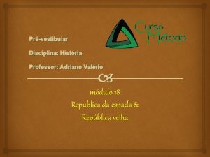 Prvestibular Disciplina Histria Professor Adriano Valrio mdulo 18