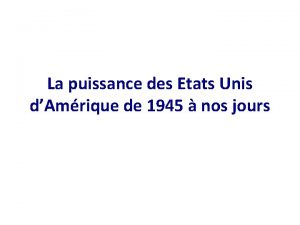 La puissance des Etats Unis dAmrique de 1945