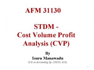 AFM 31130 STDM Cost Volume Profit Analysis CVP