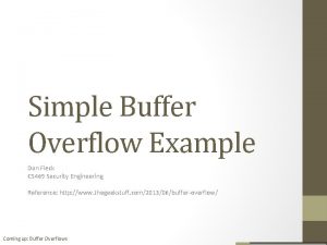 Simple Buffer Overflow Example Dan Fleck CS 469