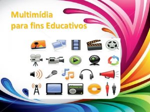 Multimdia para fins Educativos Equipe Antnio Carlos Bruno