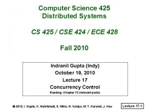 Computer Science 425 Distributed Systems CS 425 CSE