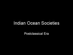 Indian Ocean Societies Postclassical Era The people who