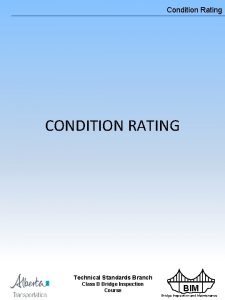 Condition Rating CONDITION RATING Technical Standards Branch Class