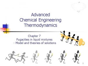 Advanced Chemical Engineering Thermodynamics Chapter 7 Fugacities in