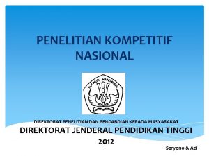 PENELITIAN KOMPETITIF NASIONAL DIREKTORAT PENELITIAN DAN PENGABDIAN KEPADA