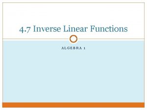 4-7 inverse linear functions