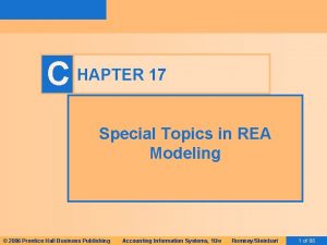 C HAPTER 17 Special Topics in REA Modeling