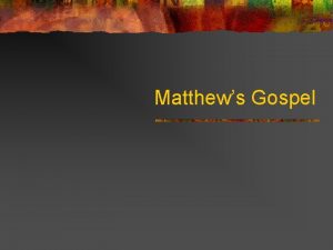 Matthews Gospel Matthews Story Matt is n n