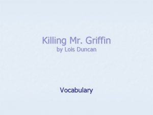 Killing Mr Griffin by Lois Duncan Vocabulary Killing