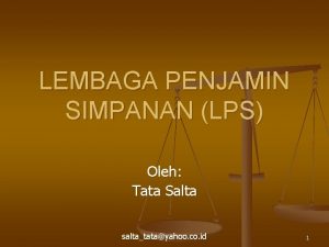 LEMBAGA PENJAMIN SIMPANAN LPS Oleh Tata Salta saltatatayahoo