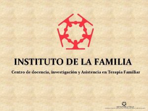 INSTITUTO DE LA FAMILIA Centro de docencia investigacin