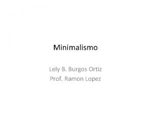 Minimalismo Lely B Burgos Ortiz Prof Ramon Lopez