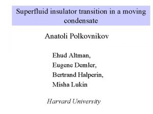 Superfluid insulator transition in a moving condensate Anatoli