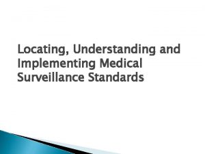 Locating Understanding and Implementing Medical Surveillance Standards Standards