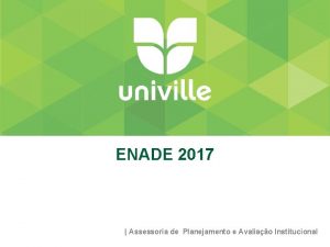 ENADE 2017 Assessoria de Planejamento e Avaliao Institucional