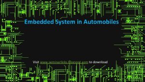 Embedded System in Automobiles Visit www seminarlinks blogspot
