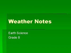 Weather Notes Earth Science Grade 8 Weather The