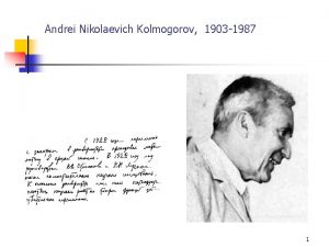 Andrei Nikolaevich Kolmogorov 1903 1987 1 Andrei Nikolaevich