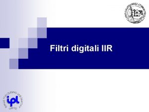 Filtri digitali IIR IIR Linearit di fase n