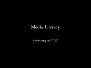 Media Literacy Advertising and YOU Media Literacy Media