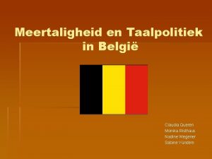 Meertaligheid en Taalpolitiek in Belgi Claudia Queren Monika