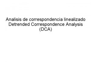 Detrended correspondence analysis