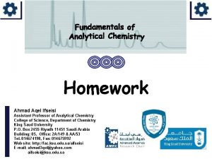 Homework Ahmad Aqel Ifseisi Assistant Professor of Analytical